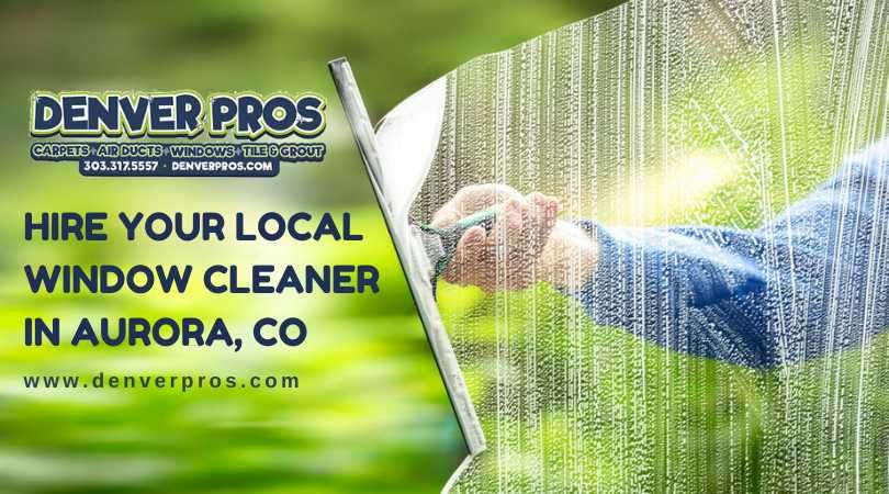 Hire Your Local Window Cleaner In Aurora CO