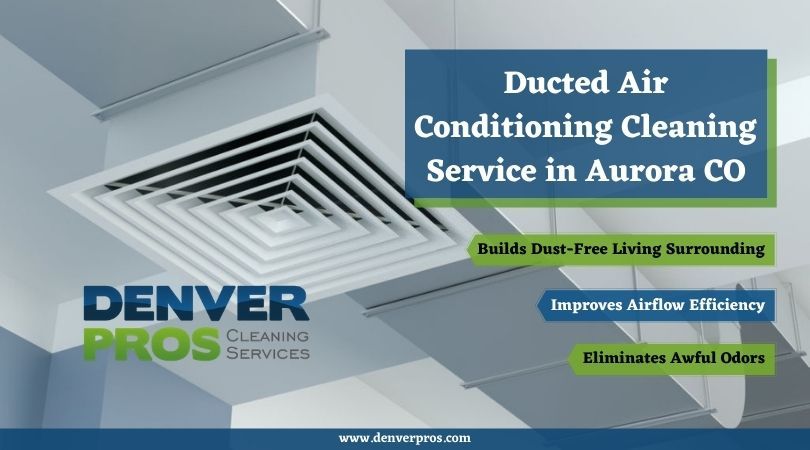 Ducted Air Conditioning Cleaning Services In Aurora CO