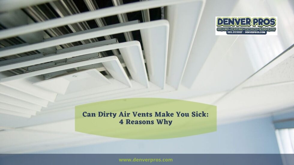 Can Dirty Air Vents Make You Sick 4 Reasons Why Denver Pros Cleaning