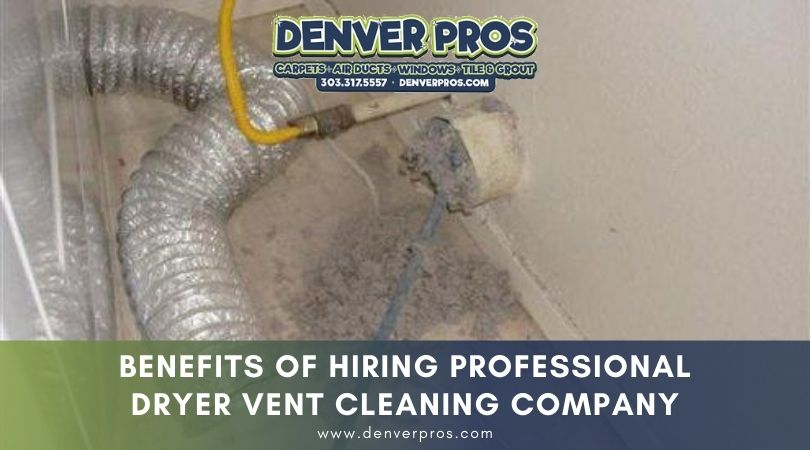 Benefits Of Hiring Professional Dryer Vent Cleaning Company